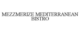 MEZZMERIZE MEDITERRANEAN BISTRO