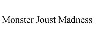 MONSTER JOUST MADNESS