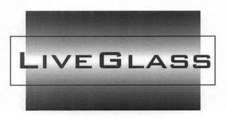 LIVEGLASS