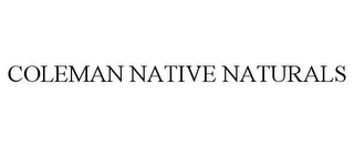 COLEMAN NATIVE NATURALS