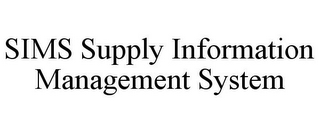 SIMS SUPPLY INFORMATION MANAGEMENT SYSTEM