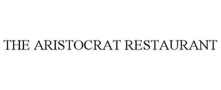 THE ARISTOCRAT RESTAURANT