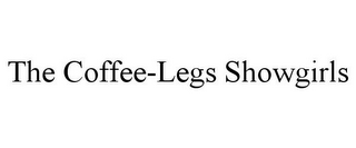 THE COFFEE-LEGS SHOWGIRLS