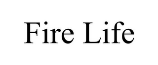 FIRE LIFE