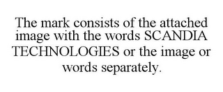 THE MARK CONSISTS OF THE ATTACHED IMAGE WITH THE WORDS SCANDIA TECHNOLOGIES OR THE IMAGE OR WORDS SEPARATELY.