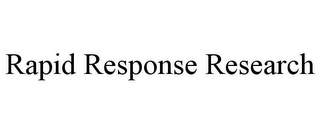 RAPID RESPONSE RESEARCH