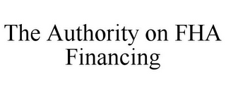 THE AUTHORITY ON FHA FINANCING