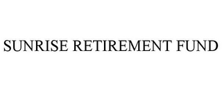 SUNRISE RETIREMENT FUND