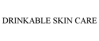 DRINKABLE SKIN CARE