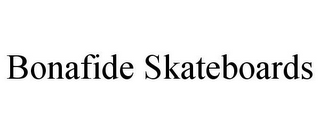 BONAFIDE SKATEBOARDS