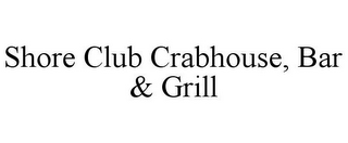 SHORE CLUB CRABHOUSE, BAR & GRILL