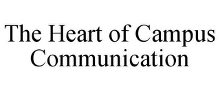 THE HEART OF CAMPUS COMMUNICATION