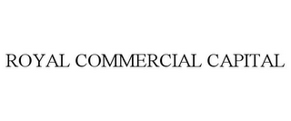 ROYAL COMMERCIAL CAPITAL