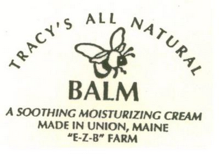 TRACY'S ALL NATURAL BALM A SOOTHING MOISTURIZING CREAM MADE IN UNION, MAINE "E-Z-B" FARM