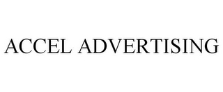 ACCEL ADVERTISING