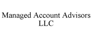 MANAGED ACCOUNT ADVISORS LLC