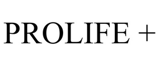 PROLIFE +