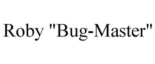 ROBY "BUG-MASTER"