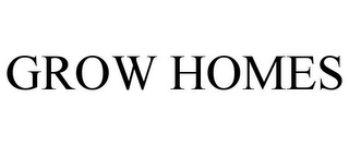 GROW HOMES