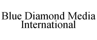BLUE DIAMOND MEDIA INTERNATIONAL