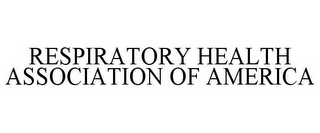 RESPIRATORY HEALTH ASSOCIATION OF AMERICA