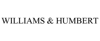 WILLIAMS & HUMBERT