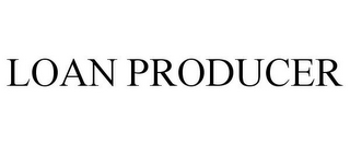 LOAN PRODUCER