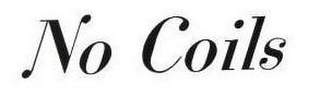NO COILS