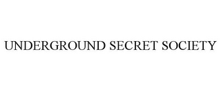 UNDERGROUND SECRET SOCIETY