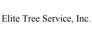 ELITE TREE SERVICE, INC.