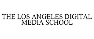 THE LOS ANGELES DIGITAL MEDIA SCHOOL