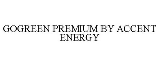 GOGREEN PREMIUM BY ACCENT ENERGY