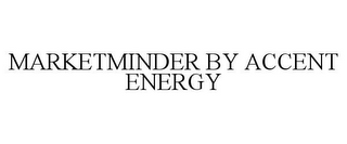 MARKETMINDER BY ACCENT ENERGY