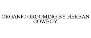 ORGANIC GROOMING BY HERBAN COWBOY