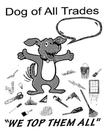 DOG OF ALL TRADES "WE TOP THEM ALL"