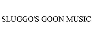 SLUGGO'S GOON MUSIC