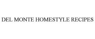 DEL MONTE HOMESTYLE RECIPES
