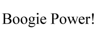 BOOGIE POWER!