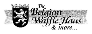 THE BELGIAN WAFFLE HAUS & MORE...