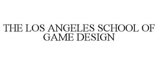 THE LOS ANGELES SCHOOL OF GAME DESIGN