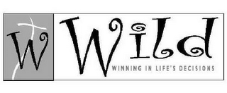 W WILD WINNING IN LIFE'S DECISIONS