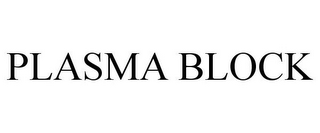 PLASMA BLOCK