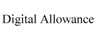 DIGITAL ALLOWANCE