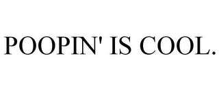 POOPIN' IS COOL.