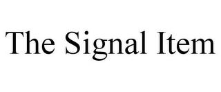 THE SIGNAL ITEM