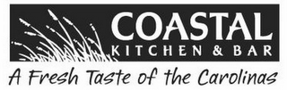 COASTAL KITCHEN & BAR A FRESH TASTE OF THE CAROLINAS