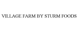 VILLAGE FARM BY STURM FOODS