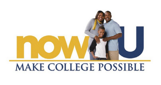 NOW U MAKE COLLEGE POSSIBLE