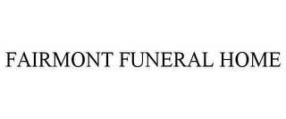 FAIRMONT FUNERAL HOME