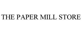 THE PAPER MILL STORE